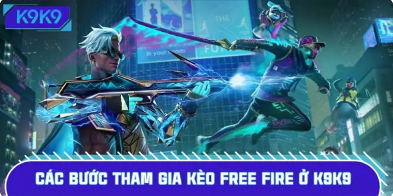 Các bước tham gia kèo Free Fire ở trang game K9K9 dễ hiểu Các bước tham gia kèo Free Fire ở trang game K9K9 dễ hiểu
