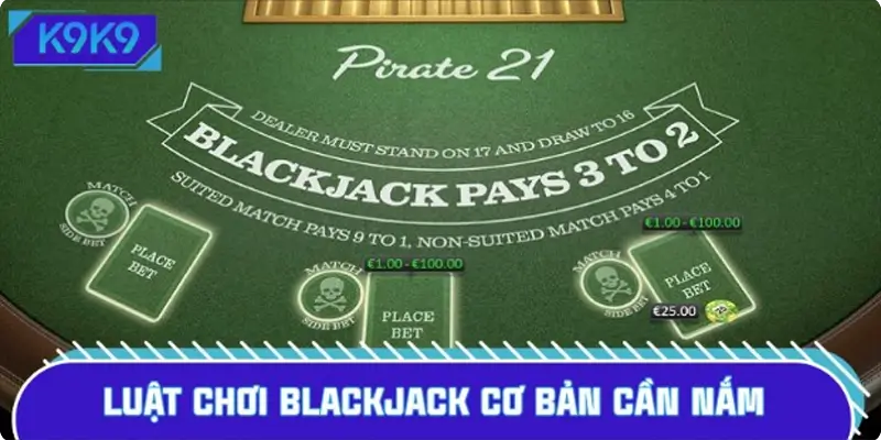 Chi tiết luật chơi Blackjack được chuyên gia tổng hợp