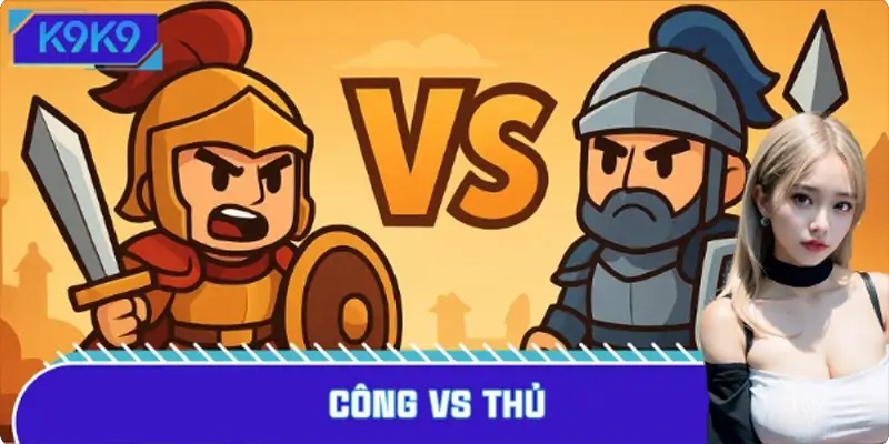 Công Vs Thủ: Trải Nghiệm Game Chiến Thuật Đối Kháng Từ K9K9