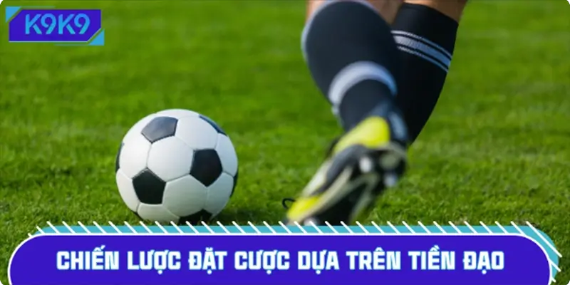 Đặt cược thông minh dựa trên tiền đạo để thắng kèo