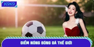 Điểm nóng bóng đá thế giới