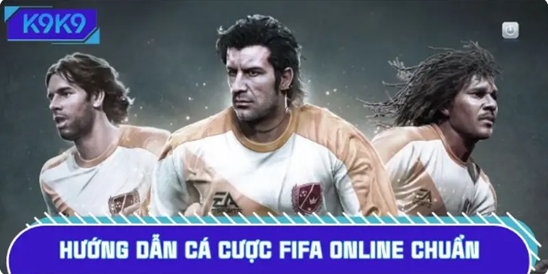 Hướng dẫn cá cược FIFA Online chuẩn từng bước cho game thủ