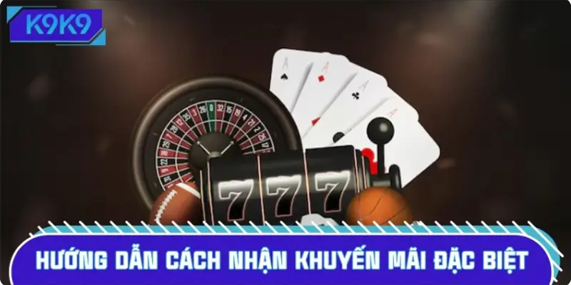 Hướng dẫn cách nhận khuyến mãi đặc biệt thể thao & casino