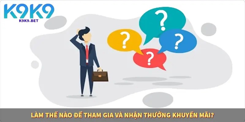 Làm thế nào để tham gia và nhận thưởng khuyến mãi?