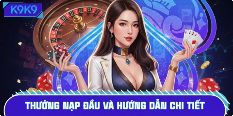 Quy định cần nắm khi nhận thưởng nạp đầu