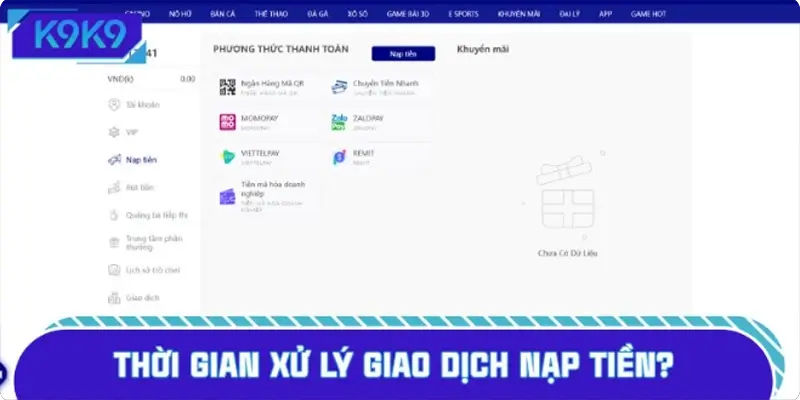Thời gian xử lý giao dịch nạp tiền mất bao lâu?