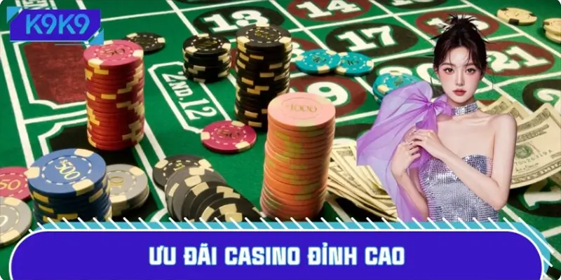 Ưu đãi casino đỉnh cao