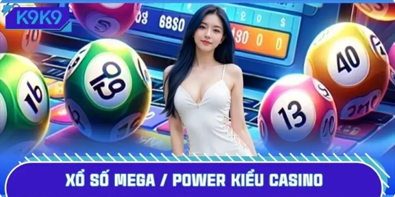 Xổ Số Mega / Power Kiểu Casino - Quay Số Nổ Thưởng Cực Lớn