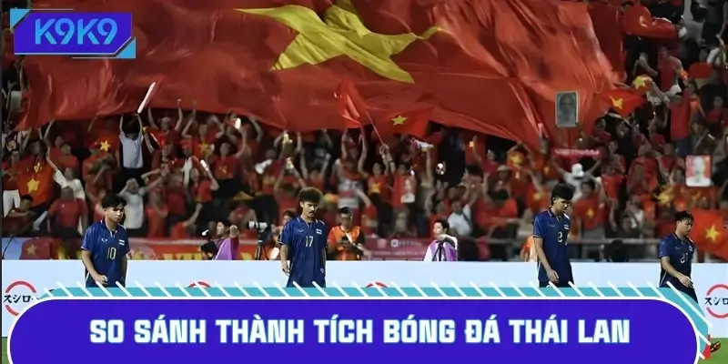 Bảng so sánh phơi bày khoảng cách thành tích bóng đá Thái Lan Bảng so sánh phơi bày khoảng cách thành tích bóng đá Thái Lan